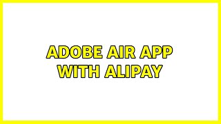 Adobe Air App With Alipay