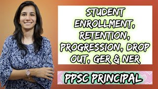 PPSC Principal- Student Enrollment, Retention, Progression, Drop Out, GER, NER | Inculcate Learning