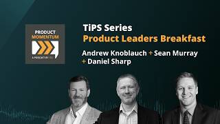 186 / TiPS: AI-Enabled First Principles + Core Product Skills Spark Adoption
