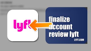 How To Finalize Account Review On Lyft 2026 (UPDATED GUIDE)