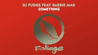DJ Fudge feat. Barbie Mak - Something (Instrumental Mix)