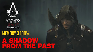 A Shadow from the Past | AC : Unity - Dead Kings Memory 3 100% Gameplay Walkthrough