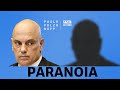 Alexandre de moraes age movido pela paranoia