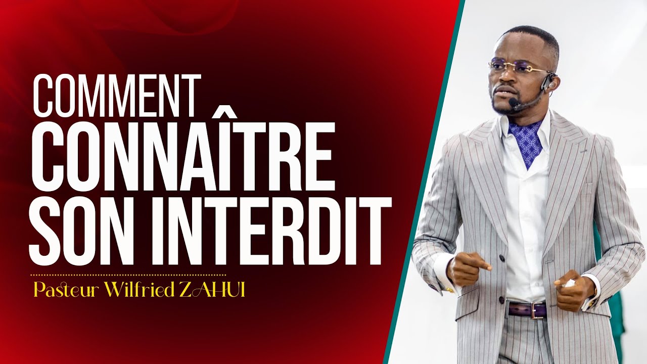 COMMENT CONNAITRE SON INTERDIT ? - Pasteur Wilfried ZAHUI - JCM tv