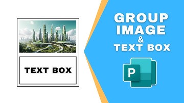 How to Group Images and Text Boxes in Microsoft Publisher