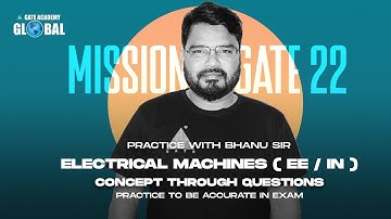 #4 | Practice With Bhanu Sir | ELECTRICAL MACHINES |Concept Through Questions|EE IN| MISSION GATE 22