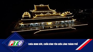 Chùa Minh Đức, chốn bình yên giữa lòng thành phố | LANG THANG QUẢNG NGÃI | PTQ