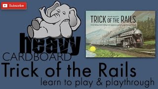 Trick of the Rails 4p Play-through, Teaching, & Roundtable discussion by Heavy Cardboard