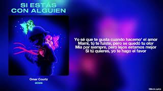 Letra // SI ESTÁS CON ALGUIEN - Omar Courtz | POR SI MAÑANA NO ESTOY
