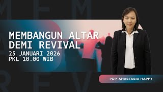 'Membangun Altar Demi Revival' - Pdp. Anastasia Happy - GBI Bethel Kelapa Gading 25/01/26