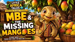 Mbe & the Missing Mangoes 🥭 | African Story for Kids | Little Africa Tales