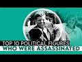 Top 10 Political Figures Who Were Assassinated