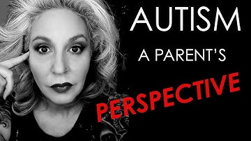 Autism : A Parents Perspective