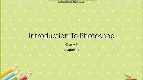 12/09/2020 || class 8|| sub. Computer|| chapter 6|| INTRODUCTION TO PHOTOSHOP