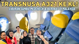 A321 Satu-satunya Di Indonesia! Transnusa Jakarta Ke Kuala Lumpur + Liburan Sambil Medical Checkup!