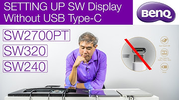 Setting Up & Connecting BenQ SW without USB Type-C: Which cables to use with SW2700PT, SW320, SW240