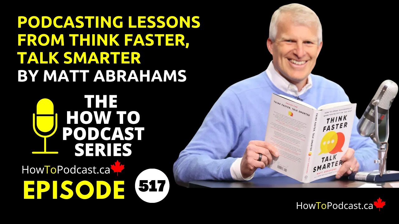 Podcasting Lessons from the book - Think Faster, Talk Smarter by Matt Abrahams