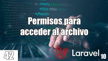 42 Verificar auth Permisos para acceder al archivo en el curso de LARAVEL (PHP y MySql) FullStack