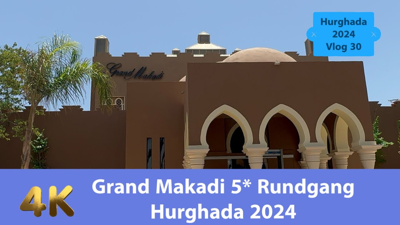 Grand Makadi Rundgang 2024 Makadi Bay 