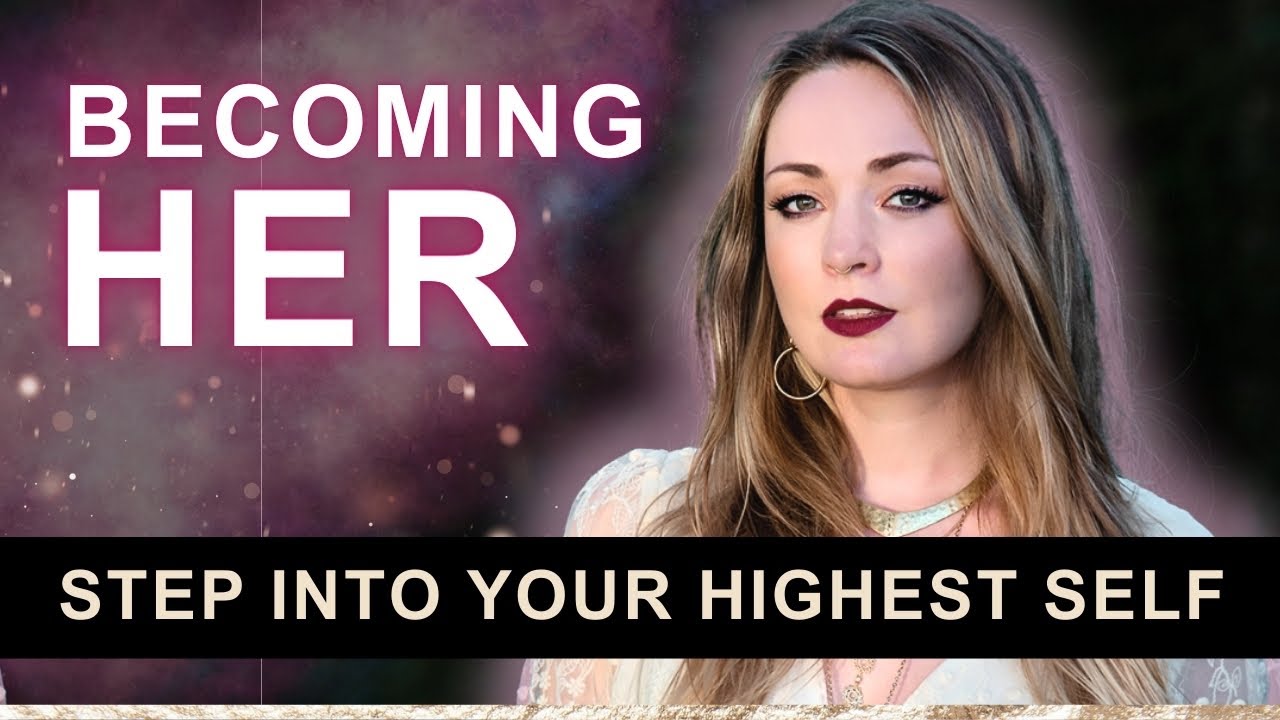 How to become the Woman of your Dreams | Step into your Highest Self ...