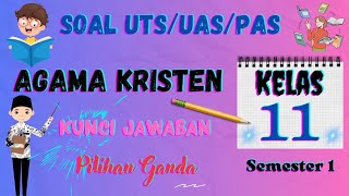 Soal Ulangan UTS/UAS/PAS Agama Kristen Kelas 11 SMA/SMK Semester Satu/Ganjil Pilihan Ganda