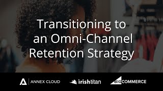 Transitioning to an Omni-Channel Retention Strategy Webinar - July 14th, 2020