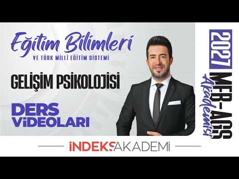 10 - 2027 MEB AGS - Developmental Psychology - Cognitive Development - IV - Bulut VURDUM