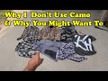 Why I Don't Wear Camo And Why You Might Want To! And Some Camo Testing!