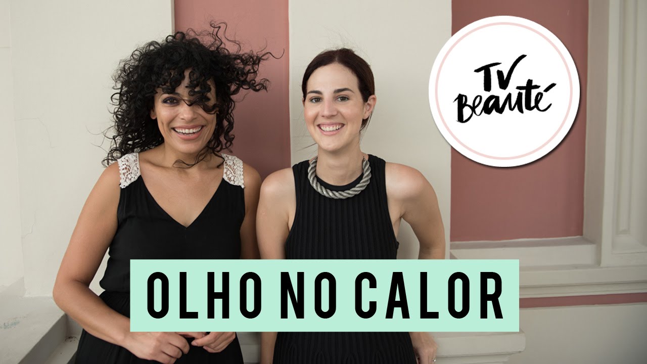 Olho no calor - TV Beauté | Vic Ceridono