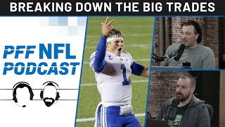 PFF NFL Podcast: Trades!!! Breaking down the moves and resetting the top of the NFL Draft  | PFF