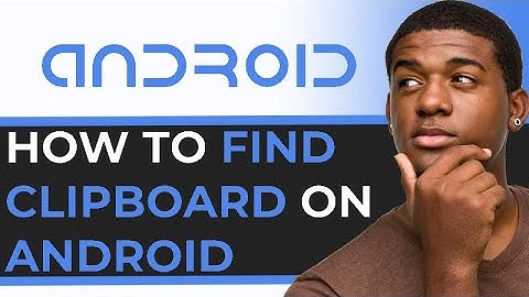 How to Find Clipboard on Android