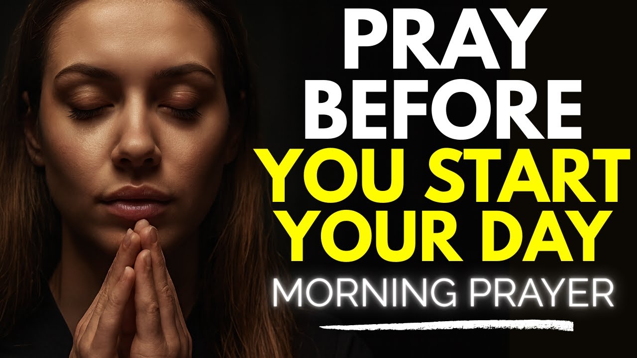 Always Pray First Before You Start Your Day | Morning Prayer - YouTube