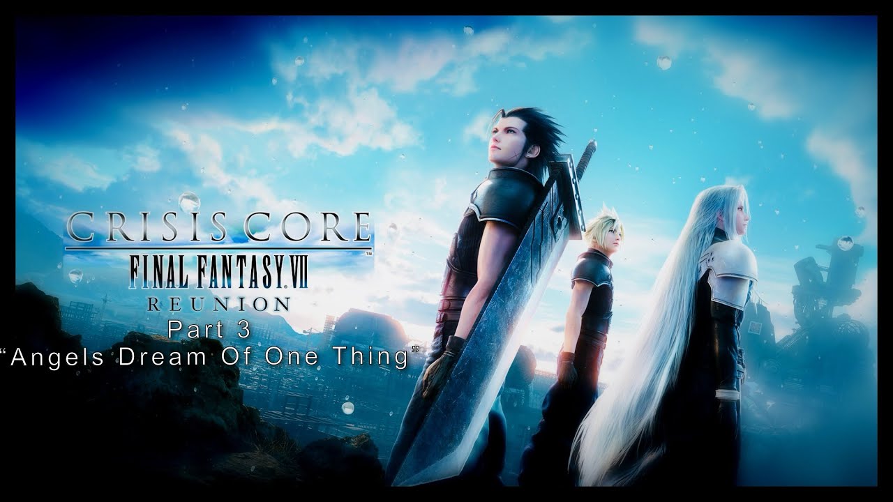 Angels Dream Of One Thing | Crisis Core: Final Fantasy VII - Reunion ...