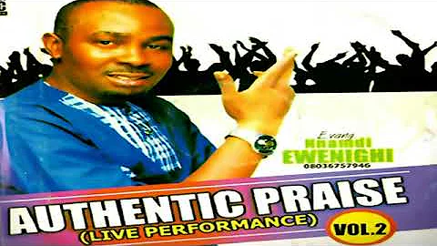 NNAMDI EWENIGHI  - AUTHENTIC PRAISE vol 2  (Official Audio) -  Nigerian Gospel Songs😍