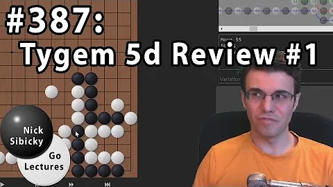 Nick Sibicky Go Lecture #387 - Tygem 5d Game Review #1