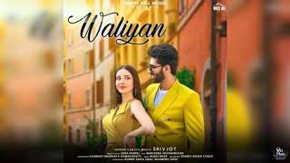 Waliyan Official Video Shivjot Sara Gurpal Latest Punjabi Songs White Hill Music