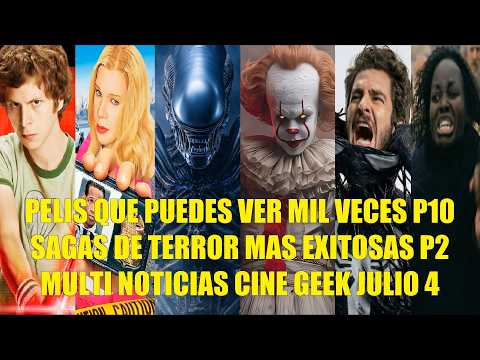 PELÍCULAS QUE PUEDES VER MIL VECES PARTE 10, SAGAS DE TERROR MAS EXITOSAS P2, NOTICIAS CINE JULIO 4
