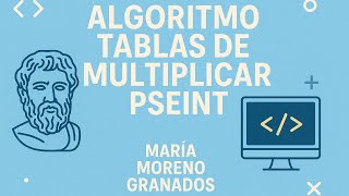 Algoritmo tablas de multiplicar PSeInt-María Moreno Granados