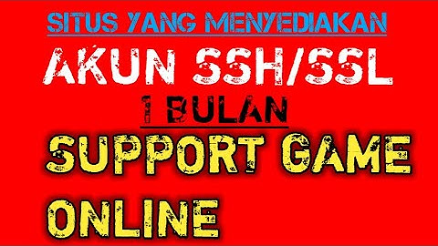 Cara Membuat Akun SSH/SSL Support Game online 100% Works