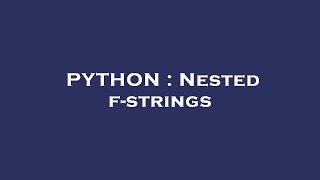 PYTHON : Nested f-strings