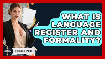 What Is Language Register And Formality? - The Daily Definition