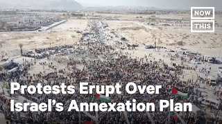 Protests Erupt Over Israel's Planned Annexation Of Palestinian Territory | NowThis
