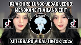 DJ AKHIRE LUNGO THAILAND EDIT || AKHIRE KOWE MILEH LUNGO NINGGAL AKU JEDAG JEDUG VIRAL TIKTOK 2026‼️