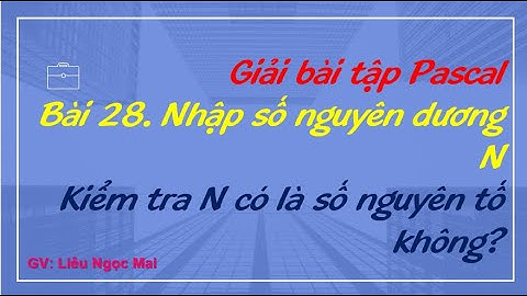 Bài 28. Nhập n, kiểm tra n có phải số nguyên tố không? (Cách 2)