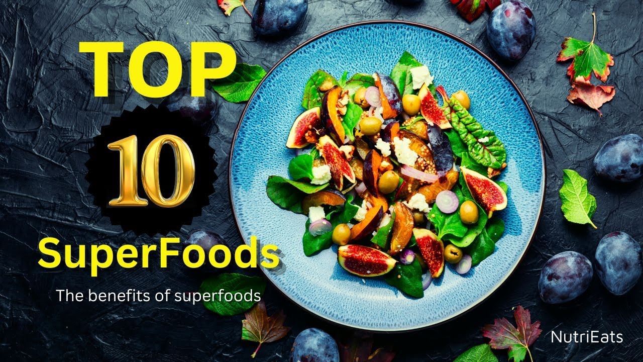 Top 10 Superfoods || Benefits and How to Easily Add Them to Your Diet ...