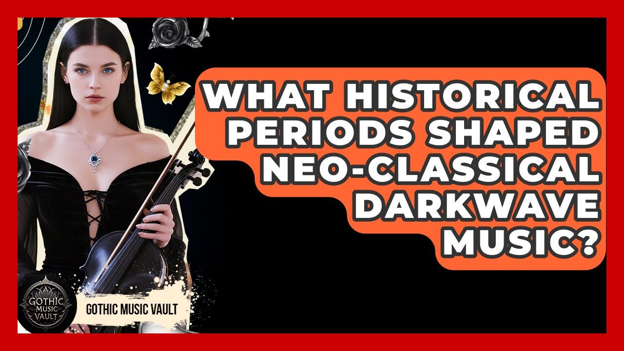 What Historical Periods Shaped Neo-Classical Darkwave Music? - Goth Music Vault