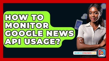 How To Monitor Google News API Usage? - SearchEnginesHub.com