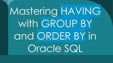 Mastering HAVING with GROUP BY and ORDER BY in Oracle SQL