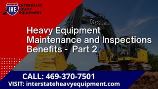 Heavy Equipment Maintenance and Inspections Benefits - Part 2