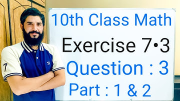 10th class Math Exercise 7.3 Question 3 Part 1 & 2 | Balochistan Board | FREE EDUCATION | M . Hilal